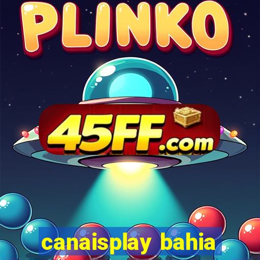 canaisplay bahia